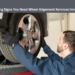 10 Warning Signs You Need Wheel Alignment Services Immediately
