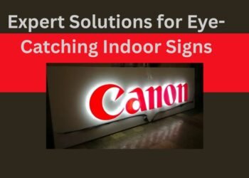 Expert Solutions for Eye Catching Indoor Signs