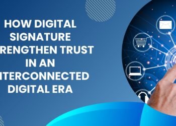 How Digital Signature Strengthen Trust in an Interconnected Digital Era