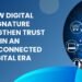 How Digital Signature Strengthen Trust in an Interconnected Digital Era