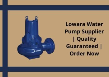 Lowara Water Pump Supplier Quality Guaranteed Order Now