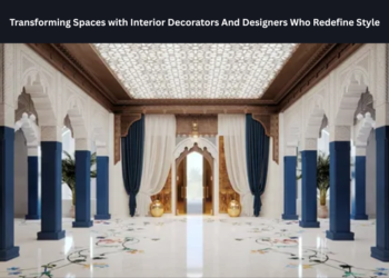 Transforming Spaces with Interior Decorators And Designers Who Redefine Style