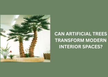 Can Artificial Trees Transform Modern Interior Spaces? Can Artificial Trees Transform Modern Interior Spaces
