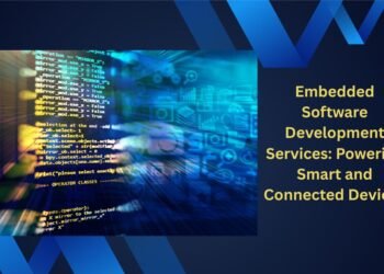Embedded Software Development Services: Powering Smart and Connected Devices Embedded Software Development Services Powering Smart and Connected Devices