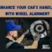 Enhance Your Cars Handling with Wheel Alignment