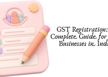 GST Registration A Complete Guide for New Businesses in India