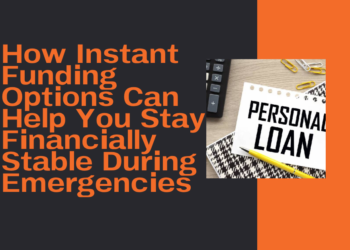 How Instant Funding Options Can Help You Stay Financially Stable During Emergencies