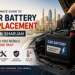 The Complete Guide to Car Battery Replacement in Sharjah: Expert Insights for Every Driver battery1