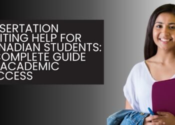 Dissertation Writing Help for Canadian Students A Complete Guide to Academic Success