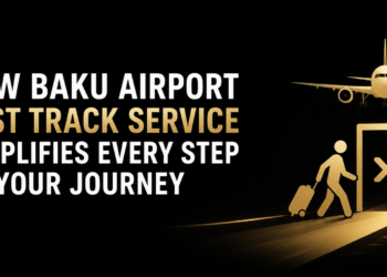 How Baku Airport Fast Track Service Simplifies Every Step of Your Journey 1