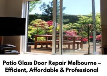 Patio Glass Door Repair Melbourne – Efficient Affordable Professional