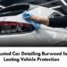 Trusted Car Detailing Burwood for Lasting Vehicle Protection