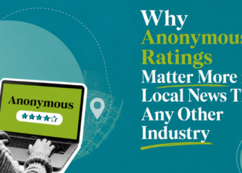 Why Anonymous Ratings Matter More in Local News Than Any Other Industry Why Anonymous Ratings Matter More in Local News Than Any Other Industry
