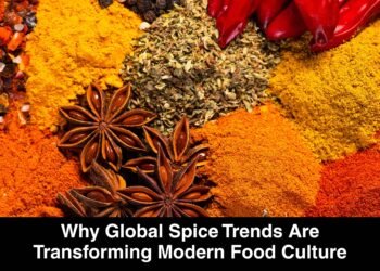 Why Global Spice Trends Are Transforming Modern Food Culture 1