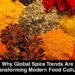 Why Global Spice Trends Are Transforming Modern Food Culture 1