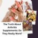 The Truth About Arthritis Supplements