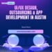 UIUX Design Outsourcing App Development in Austin